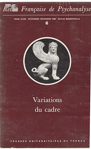 Imagen del vendedor de Revue Franaise de Psychanalyse - N 6 - Tome XLVIII - Novembre/Dcembre 1984 - Variations du cadre. a la venta por PRISCA