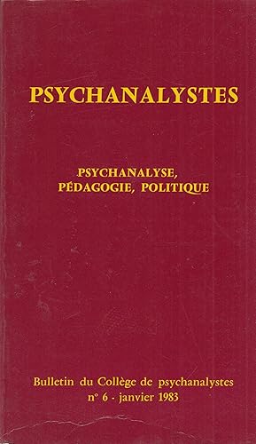 Bild des Verkufers fr Psychanalystes - Psychanalyse, Pdagogie, Politique - Bulletin du Collge de psychanalystes - N 6 - Janvier 1983. zum Verkauf von PRISCA