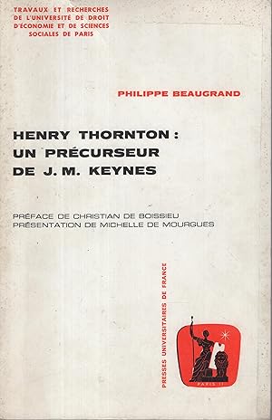 Image du vendeur pour Henry Thornton : un prcurseur de J. M. Keynes / Philippe Beaugrand ; prface de Christian de Boissieu ; prsentation de Michelle de Mourgues mis en vente par PRISCA