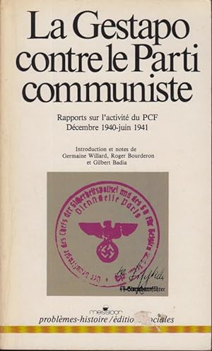 Seller image for La Gestapo contre le Parti communiste : rapports sur l'activit du PCF (dcembre 1940-juin 1941) for sale by PRISCA