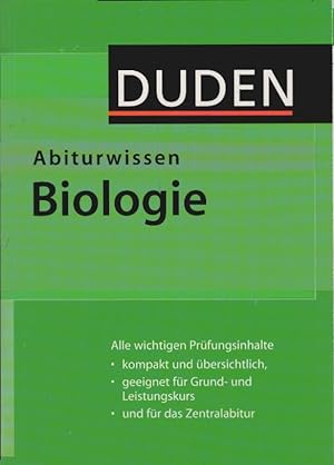Duden, Abiturwissen; Teil: Biologie. [Hrsg. Wlfried Probst ; Petra Schuchardt. Autoren Annelore B...