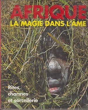Seller image for AFRIQUE la Magie dans l'me. - Rites, charmes et sorcellerie. for sale by PRISCA
