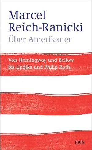 Über Amerikaner: Von Hemingway und Bellow bis Updike und Philip Roth
