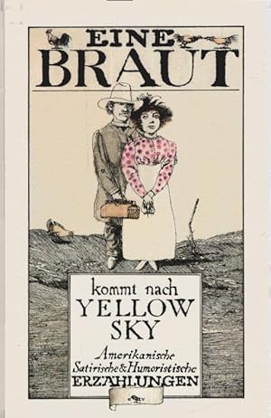 Bild des Verkufers fr Eine Braut kommt nach Yellow Sky : amerikan. satir. u. humorist. Erzhlungen. [hrsg. u. mit e. Nachbemerkung vers. von Hans Petersen. Aus d. Engl. bers. von Elga Abramowitz .] zum Verkauf von Schrmann und Kiewning GbR