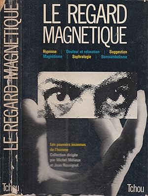 Imagen del vendedor de LE REGARD MAGNETIQUE : HYPNOSE DOULEUR ET RELAXATION SUGGESTION MAGNETISME SOPHROLOGIE SOMNAMBULISME a la venta por PRISCA
