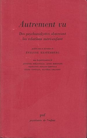 Image du vendeur pour Autrement vu : des psychanalystes observent les relations mere-enfant mis en vente par PRISCA