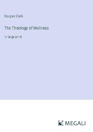 Bild des Verkufers fr The Theology of Holiness zum Verkauf von BuchWeltWeit Ludwig Meier e.K.