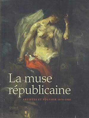 Bild des Verkufers fr La muse rpublicaine : Artiste et pouvoir 1870-1900 zum Verkauf von PRISCA