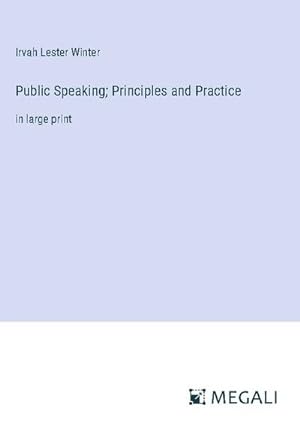 Imagen del vendedor de Public Speaking; Principles and Practice a la venta por BuchWeltWeit Ludwig Meier e.K.