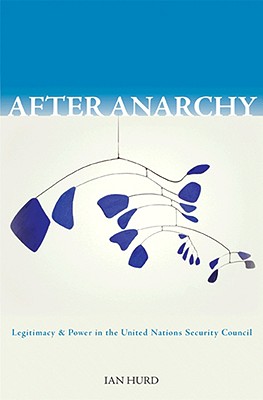 Seller image for After Anarchy: Legitimacy and Power in the United Nations Security Council (Paperback or Softback) for sale by BargainBookStores