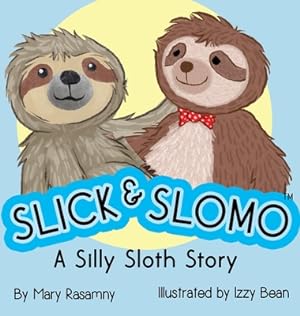 Imagen del vendedor de Slick & Slomo: A Silly Sloth Story (Hardback or Cased Book) a la venta por BargainBookStores