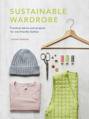 Bild des Verkufers fr Sustainable Wardrobe: Practical Advice and Projects for Eco-Friendly Fashion (Hardback or Cased Book) zum Verkauf von BargainBookStores