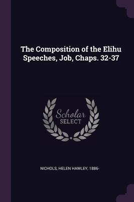 Imagen del vendedor de The Composition of the Elihu Speeches, Job, Chaps. 32-37 (Paperback or Softback) a la venta por BargainBookStores