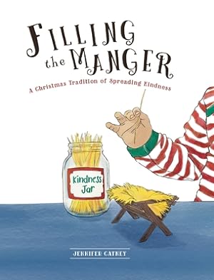 Seller image for Filling the Manger: A Christmas Tradition of Spreading Kindness (Hardback or Cased Book) for sale by BargainBookStores