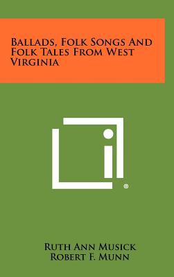 Image du vendeur pour Ballads, Folk Songs And Folk Tales From West Virginia (Hardback or Cased Book) mis en vente par BargainBookStores