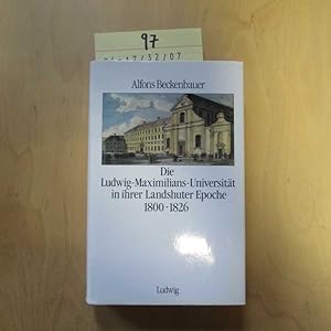 Seller image for Die Ludwig-Maximilians-Universitt in ihrer Landshuter Epoche 1800 - 1826. for sale by Bookstore-Online