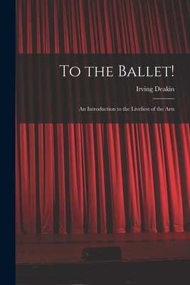 Image du vendeur pour To the Ballet!: an Introduction to the Liveliest of the Arts (Paperback or Softback) mis en vente par BargainBookStores