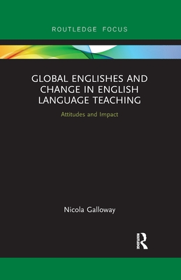 Seller image for Global Englishes and Change in English Language Teaching: Attitudes and Impact (Paperback or Softback) for sale by BargainBookStores