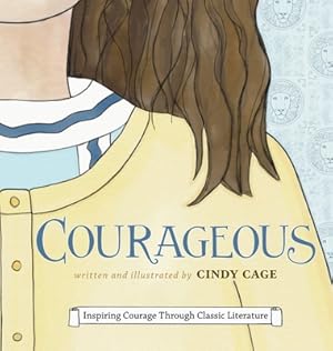 Seller image for Courageous: Inspiring Courage Through Classic Literature (Hardback or Cased Book) for sale by BargainBookStores