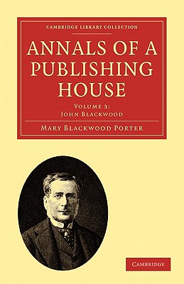 Immagine del venditore per Annals of a Publishing House: Volume 3, John Blackwood (Paperback or Softback) venduto da BargainBookStores