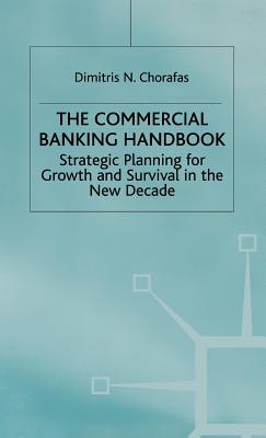 Seller image for Handbook of Commercial Banking: Strategic Planning for Growth and Survival in the New Decade (Hardback or Cased Book) for sale by BargainBookStores