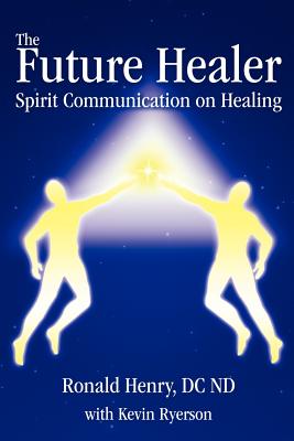 Seller image for The Future Healer: Spirit Communication on Healing (Paperback or Softback) for sale by BargainBookStores