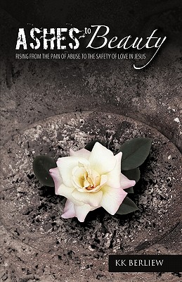 Bild des Verkufers fr Ashes to Beauty: Rising from the Pain of Abuse to the Safety of Love in Jesus (Paperback or Softback) zum Verkauf von BargainBookStores