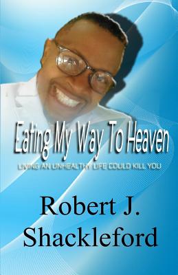 Bild des Verkufers fr Eating My Way to Heaven: Living an Unhealthy Life Could Kill You (Paperback or Softback) zum Verkauf von BargainBookStores