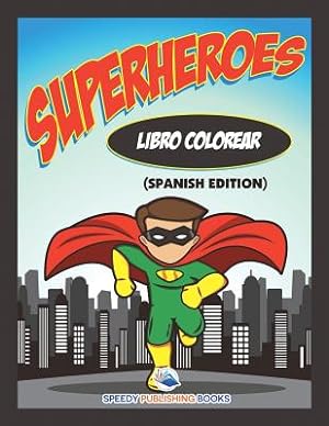 Immagine del venditore per Libro Colorear Superheroes (Spanish Edition) (Paperback or Softback) venduto da BargainBookStores