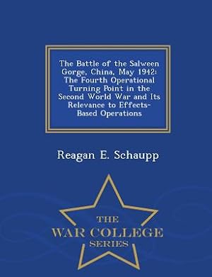 Immagine del venditore per The Battle of the Salween Gorge, China, May 1942: The Fourth Operational Turning Point in the Second World War and Its Relevance to Effects-Based Oper (Paperback or Softback) venduto da BargainBookStores