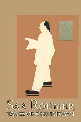 Immagine del venditore per Tales of Chinatown by Sax Rohmer, Fiction, Action & Adventure (Hardback or Cased Book) venduto da BargainBookStores