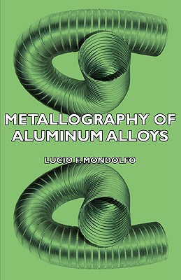 Bild des Verkufers fr Metallography of Aluminum Alloys (Paperback or Softback) zum Verkauf von BargainBookStores