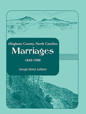 Image du vendeur pour Alleghany County, North Carolina, Marriages, 1849-1900 (Paperback or Softback) mis en vente par BargainBookStores