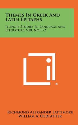 Seller image for Themes In Greek And Latin Epitaphs: Illinois Studies In Language And Literature, V28, No. 1-2 (Hardback or Cased Book) for sale by BargainBookStores