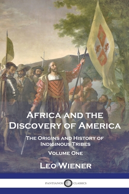 Bild des Verkufers fr Africa and the Discovery of America: The Origins and History of Indiginous Tribes - Volume One (Paperback or Softback) zum Verkauf von BargainBookStores