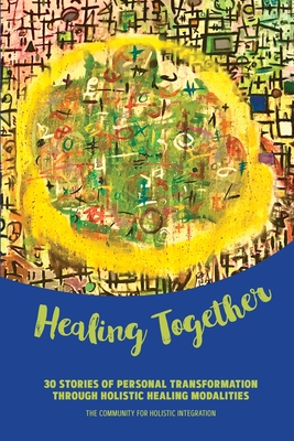 Bild des Verkufers fr Healing Together: 30 Stories of Personal Transformation Through Holistic Healing Modalities (Paperback or Softback) zum Verkauf von BargainBookStores