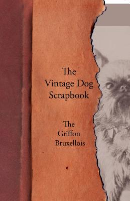 Imagen del vendedor de The Vintage Dog Scrapbook - The Griffon Bruxellois (Paperback or Softback) a la venta por BargainBookStores