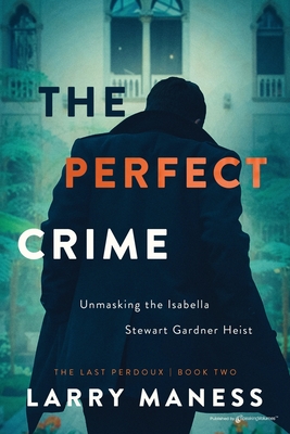Seller image for The Perfect Crime: Unmasking the Isabella Stewart Gardner Heist (Paperback or Softback) for sale by BargainBookStores