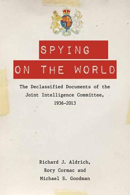 Immagine del venditore per Spying on the World: The Declassified Documents of the Joint Intelligence Committee, 1936-2013 (Paperback or Softback) venduto da BargainBookStores