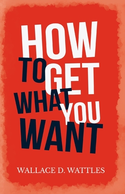 Seller image for How to Get What You Want (Paperback or Softback) for sale by BargainBookStores