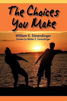 Bild des Verkufers fr The Choices You Make: Quotes by Walter E. Simendinger (Paperback or Softback) zum Verkauf von BargainBookStores