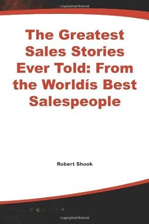Seller image for The Greatest Sales Stories Ever Told: From the World's Best Salespeople for sale by WeBuyBooks