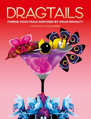 Bild des Verkufers fr Dragtails: Fierce Cocktails Inspired by Drag Royalty (Hardback or Cased Book) zum Verkauf von BargainBookStores