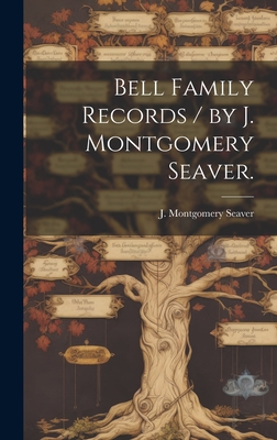 Seller image for Bell Family Records / by J. Montgomery Seaver. (Hardback or Cased Book) for sale by BargainBookStores