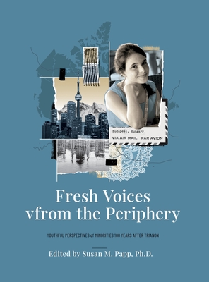 Seller image for Fresh Voices from the Periphery: Youthful Perspectives of Minorities 100 Years After Trianon (Hardback or Cased Book) for sale by BargainBookStores