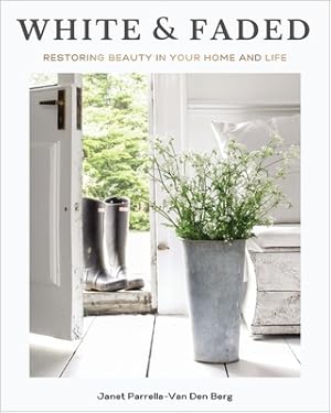 Bild des Verkufers fr White and Faded: Restoring Beauty in Your Home and Life (Hardback or Cased Book) zum Verkauf von BargainBookStores