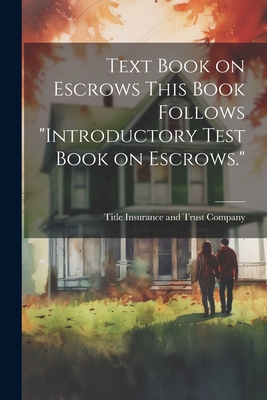 Imagen del vendedor de Text Book on Escrows This Book Follows "Introductory Test Book on Escrows." (Paperback or Softback) a la venta por BargainBookStores