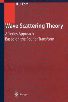 Immagine del venditore per Wave Scattering Theory: A Series Approach Based on the Fourier Transformation (Paperback or Softback) venduto da BargainBookStores