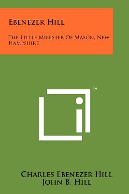 Immagine del venditore per Ebenezer Hill: The Little Minister of Mason, New Hampshire (Paperback or Softback) venduto da BargainBookStores