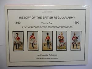 Bild des Verkufers fr HISTORY OF THE BRITISH REGULAR ARMY 1660-1990. Volume One. A DATIVE RECORD OF THE SOVEREIGNS` REGIMENTS - An Essential Reference *. A 330 year Chronology of the Raisings, Debandments and Establisment of these Regiments. zum Verkauf von Antiquariat am Ungererbad-Wilfrid Robin